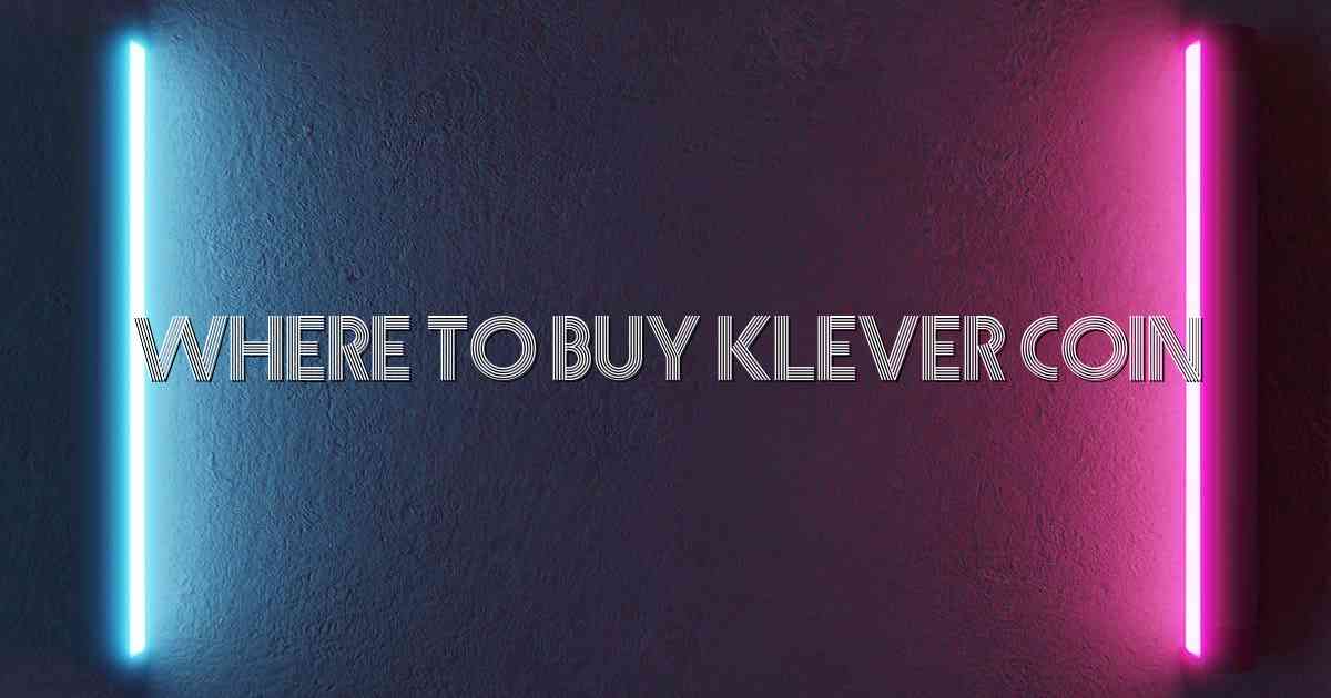 Where To Buy Klever Coin