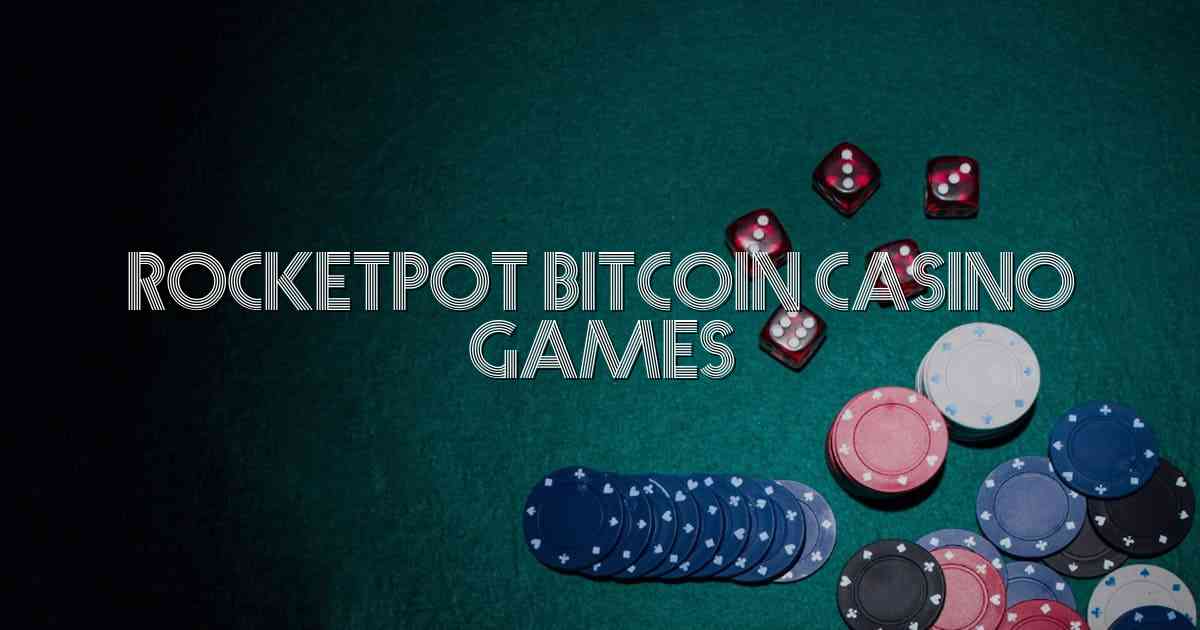 Rocketpot Bitcoin Casino Games